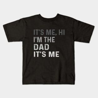 It's Me Hi I'm The Dad It's Me Fathers Day Gift from Kids Kids T-Shirt